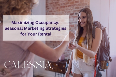 Maximizing Occupancy Seasonal Marketing Strategies for Your Rental - CALESSIA Digital