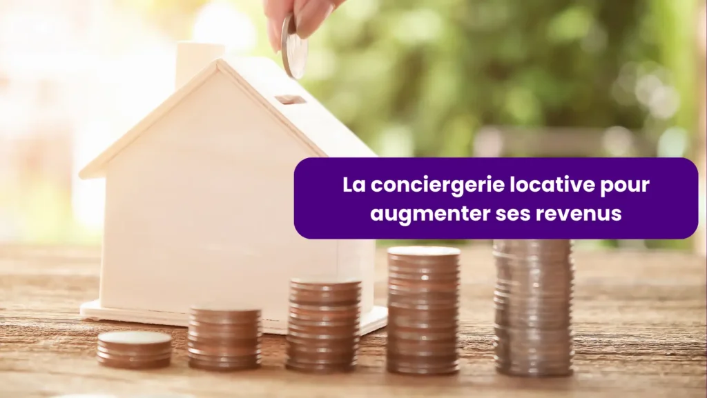 La conciergerie locative pour augmenter ses revenus