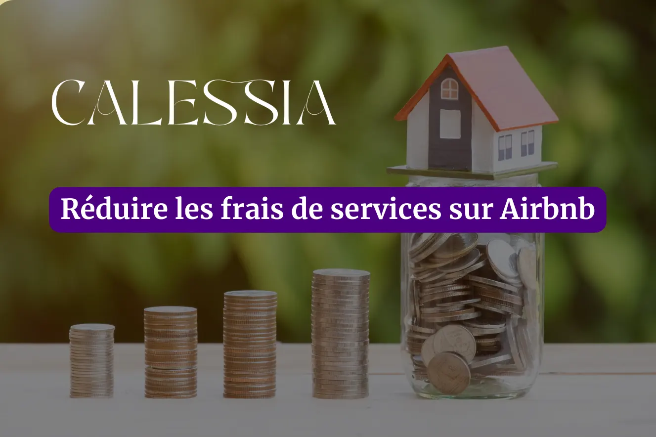 Réduire les frais de services sur Airbnb avec CALESSIA Digital